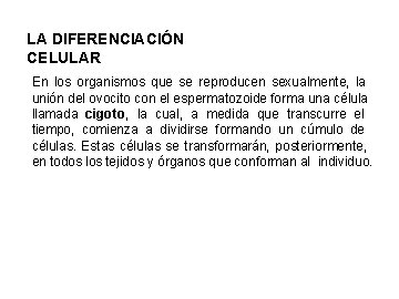 LA DIFERENCIACIÓN CELULAR En los organismos que se reproducen sexualmente, la unión del ovocito