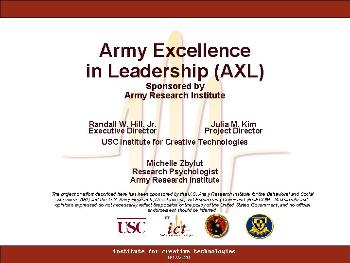 Army Excellence in Leadership (AXL) Sponsored by Army Research Institute Randall W. Hill, Jr.