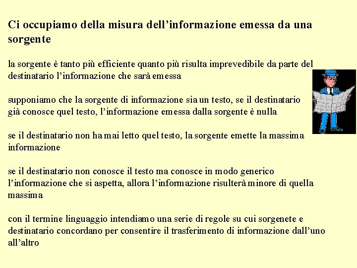 Ci occupiamo della misura dell’informazione emessa da una sorgente la sorgente è tanto più