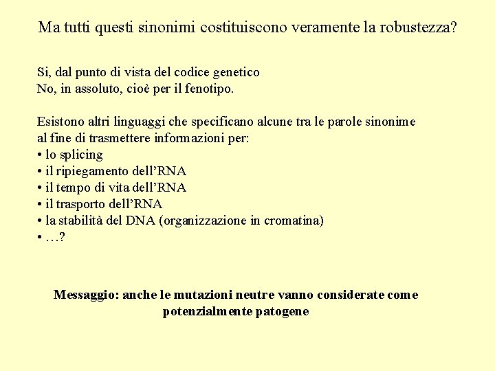 Ma tutti questi sinonimi costituiscono veramente la robustezza? Si, dal punto di vista del