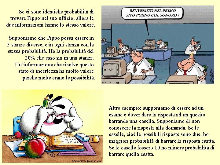 Se ci sono identiche probabilità di trovare Pippo nel suo ufficio, allora le due