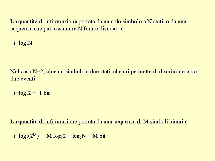 La quantità di informazione portata da un solo simbolo a N stati, o da