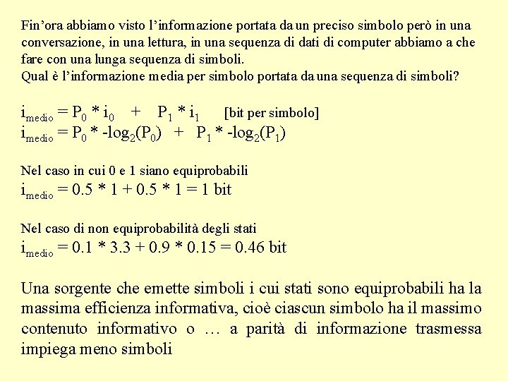 Fin’ora abbiamo visto l’informazione portata da un preciso simbolo però in una conversazione, in