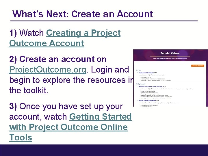 What’s Next: Create an Account 1) Watch Creating a Project Outcome Account 2) Create