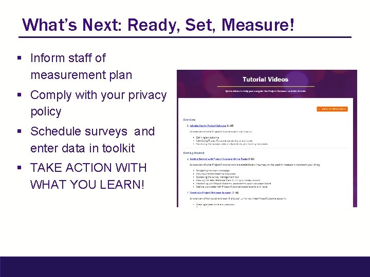 What’s Next: Ready, Set, Measure! § Inform staff of measurement plan § Comply with