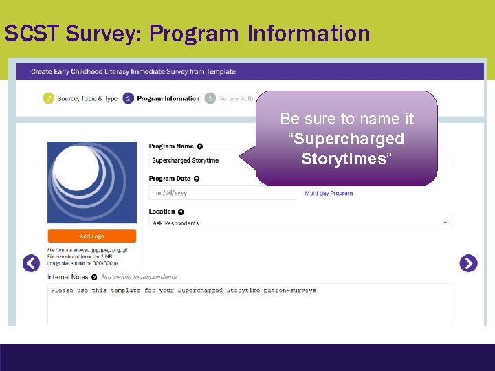 SCST Survey: Program Information Be sure to name it “Supercharged Storytimes” 