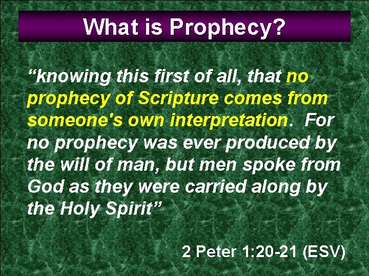What is Prophecy? “knowing this first of all, that no prophecy of Scripture comes