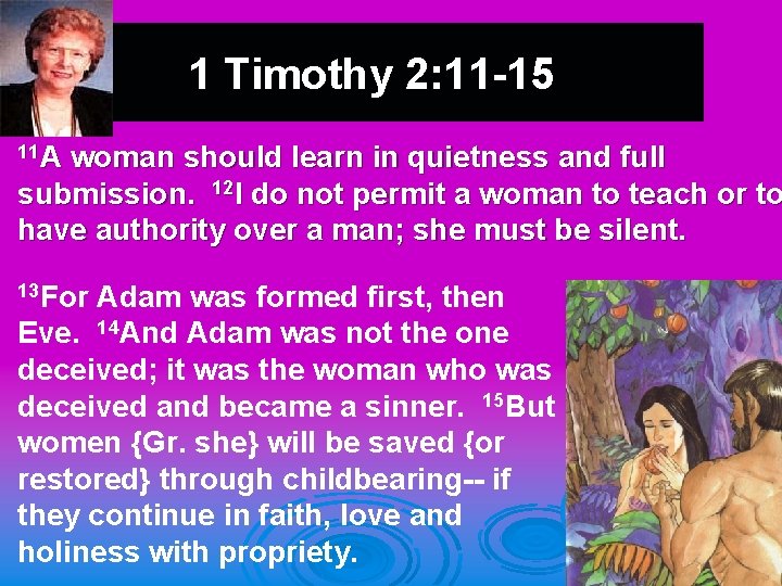 1 Timothy 2: 11 -15 11 A woman should learn in quietness and full