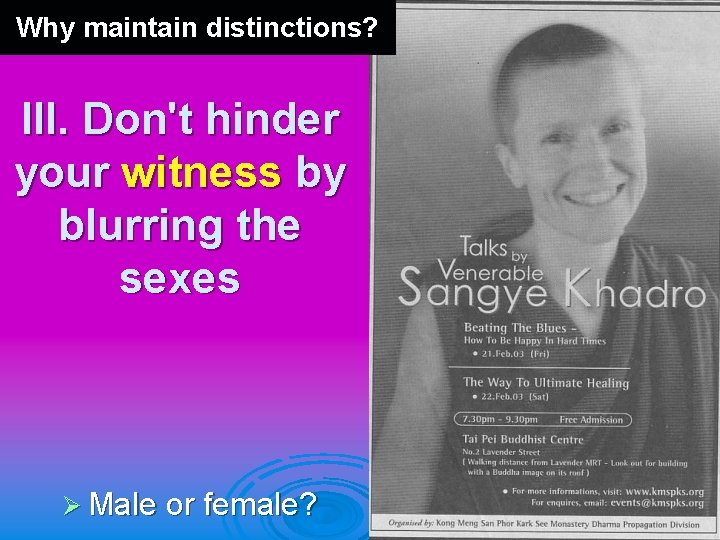 Why maintain distinctions? III. Don't hinder your witness by blurring the sexes Ø Male