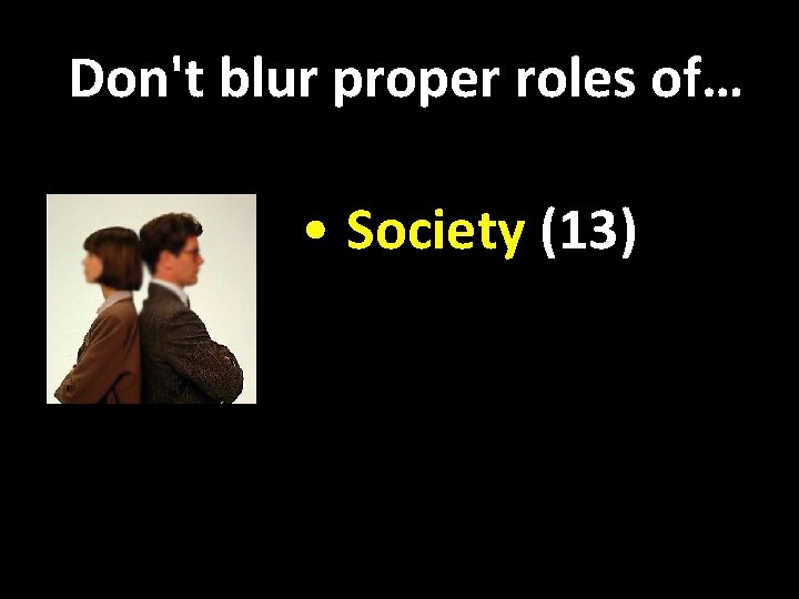 Don't blur proper roles of… • Society (13) 