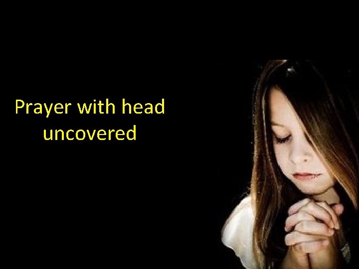 Prayer with head uncovered 