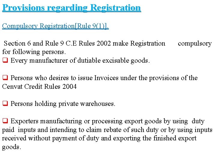 Provisions regarding Registration Compulsory Registration[Rule 9(1)]. Section 6 and Rule 9 C. E Rules