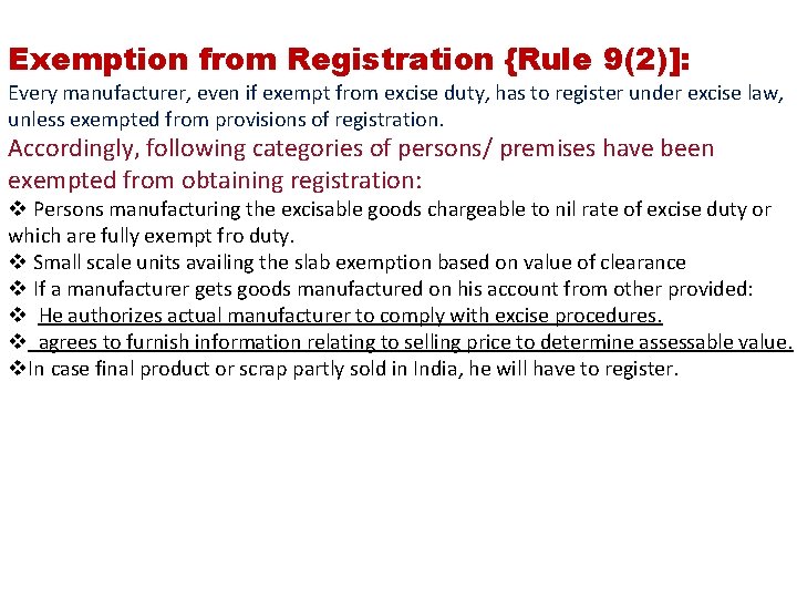 Exemption from Registration {Rule 9(2)]: Every manufacturer, even if exempt from excise duty, has