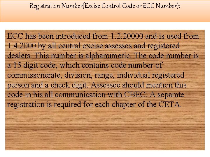 Registration Number(Excise Control Code or ECC Number): ECC has been introduced from 1. 2.