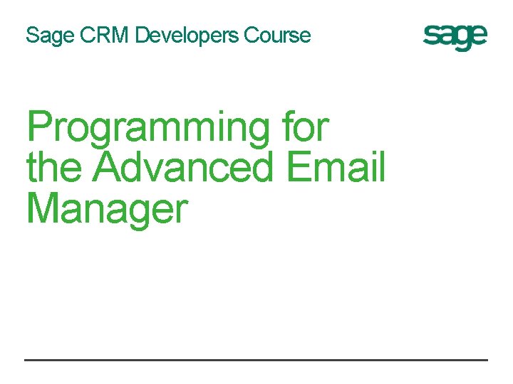 Sage CRM Developers Course Programming for the Advanced Email Manager 