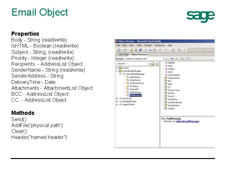 Email Object Properties Body - String (read/write) Is. HTML - Boolean (read/write) Subject -