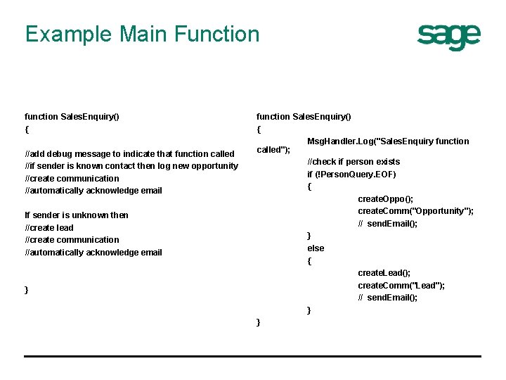 Example Main Function function Sales. Enquiry() { //add debug message to indicate that function