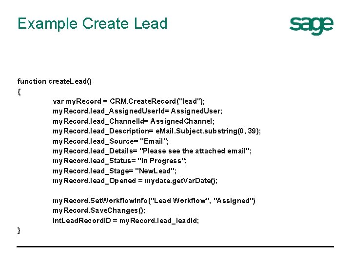 Example Create Lead function create. Lead() { var my. Record = CRM. Create. Record("lead");