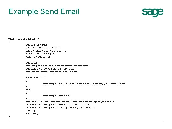 Example Send Email function send. Email(strsubject) { e. Mail. Is. HTML = true; Sender.