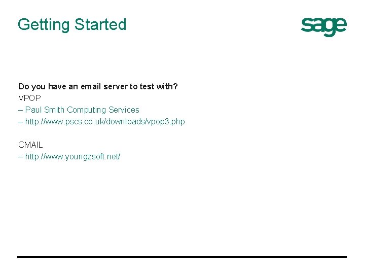 Getting Started Do you have an email server to test with? VPOP – Paul