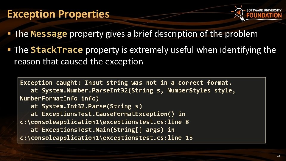 Exception Properties § The Message property gives a brief description of the problem §