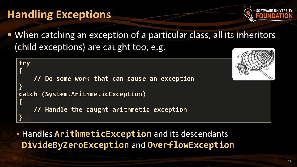 Handling Exceptions § When catching an exception of a particular class, all its inheritors