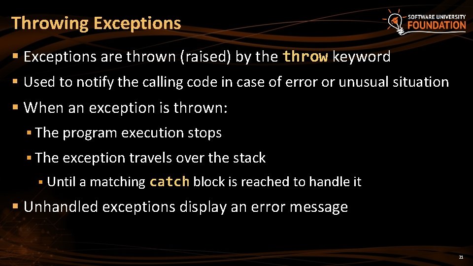 Throwing Exceptions § Exceptions are thrown (raised) by the throw keyword § Used to