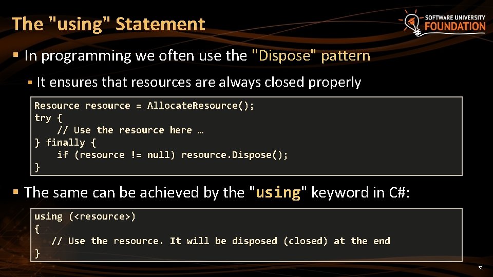 The "using" Statement § In programming we often use the "Dispose" pattern § It