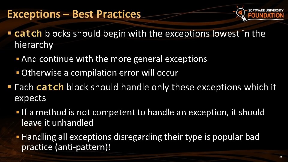 Exceptions – Best Practices § catch blocks should begin with the exceptions lowest in