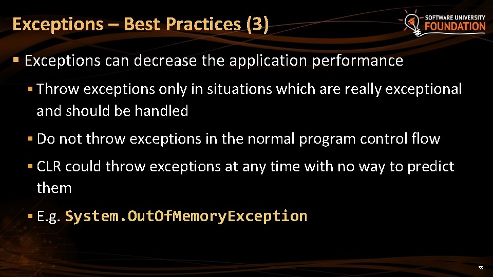 Exceptions – Best Practices (3) § Exceptions can decrease the application performance § Throw