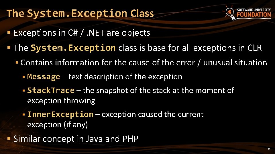 The System. Exception Class § Exceptions in C# /. NET are objects § The