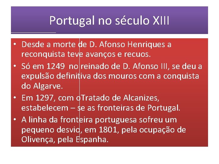 Portugal no século XIII • Desde a morte de D. Afonso Henriques a reconquista