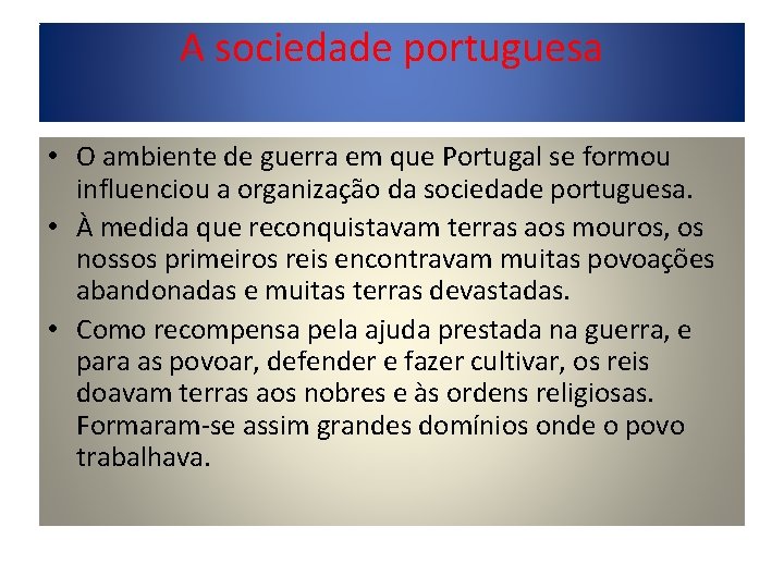 A sociedade portuguesa • O ambiente de guerra em que Portugal se formou influenciou