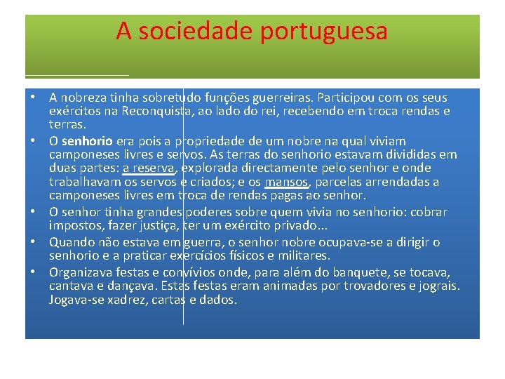 A sociedade portuguesa • A nobreza tinha sobretudo funções guerreiras. Participou com os seus