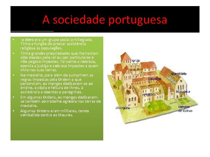 A sociedade portuguesa • • • o clero era um grupo social privilegiado. Tinha