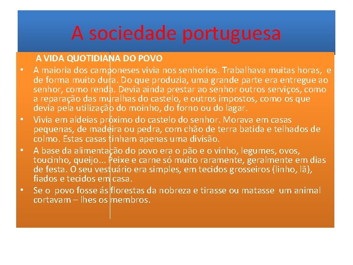 A sociedade portuguesa • • A VIDA QUOTIDIANA DO POVO A maioria dos camponeses