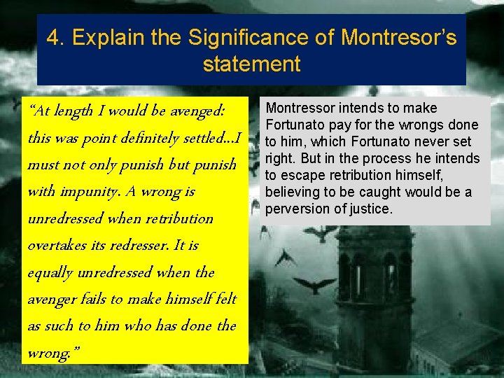 4. Explain the Significance of Montresor’s statement “At length I would be avenged: this