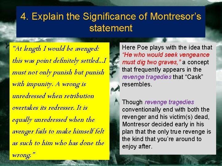 4. Explain the Significance of Montresor’s statement “At length I would be avenged: this