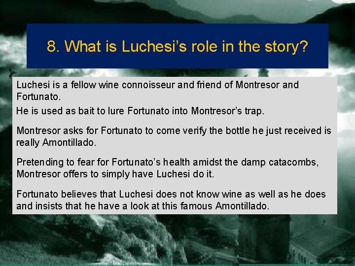 8. What is Luchesi’s role in the story? Luchesi is a fellow wine connoisseur