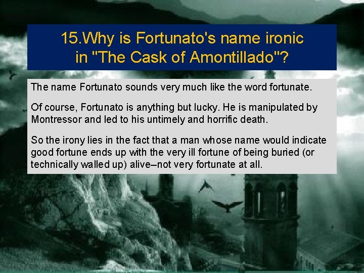 15. Why is Fortunato's name ironic in "The Cask of Amontillado"? The name Fortunato