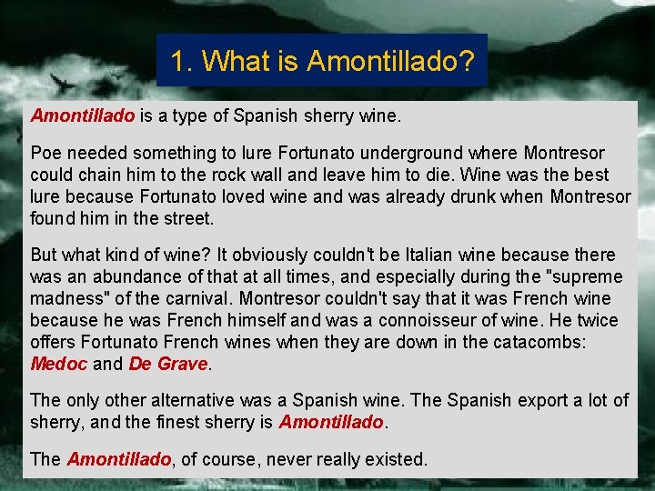 1. What is Amontillado? Amontillado is a type of Spanish sherry wine. Poe needed