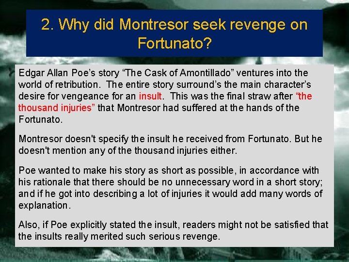 2. Why did Montresor seek revenge on Fortunato? Edgar Allan Poe’s story “The Cask
