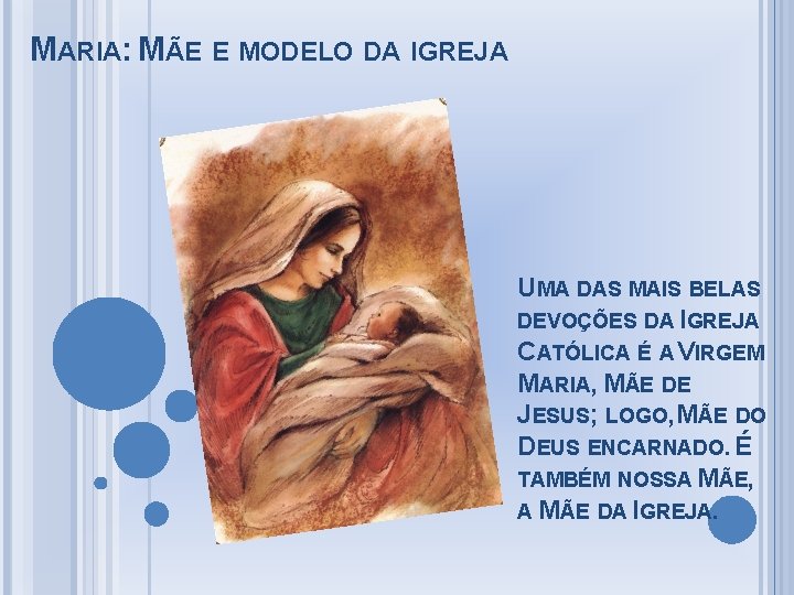 MARIA: MÃE E MODELO DA IGREJA UMA DAS MAIS BELAS DEVOÇÕES DA IGREJA CATÓLICA