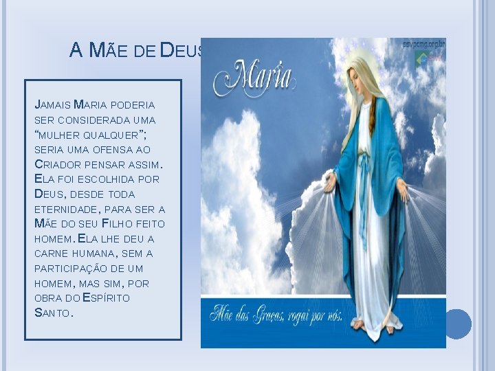 A MÃE DE DEUS JAMAIS MARIA PODERIA SER CONSIDERADA UMA “MULHER QUALQUER”; SERIA UMA