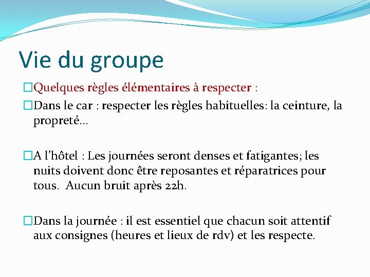 Vie du groupe �Quelques règles élémentaires à respecter : �Dans le car : respecter