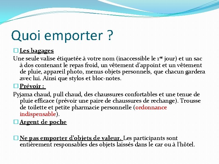 Quoi emporter ? � Les bagages Une seule valise étiquetée à votre nom (inaccessible