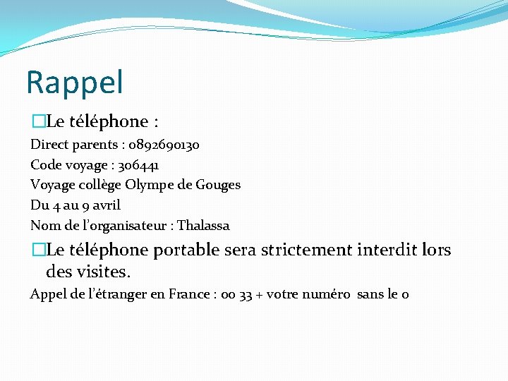 Rappel �Le téléphone : Direct parents : 0892690130 Code voyage : 306441 Voyage collège