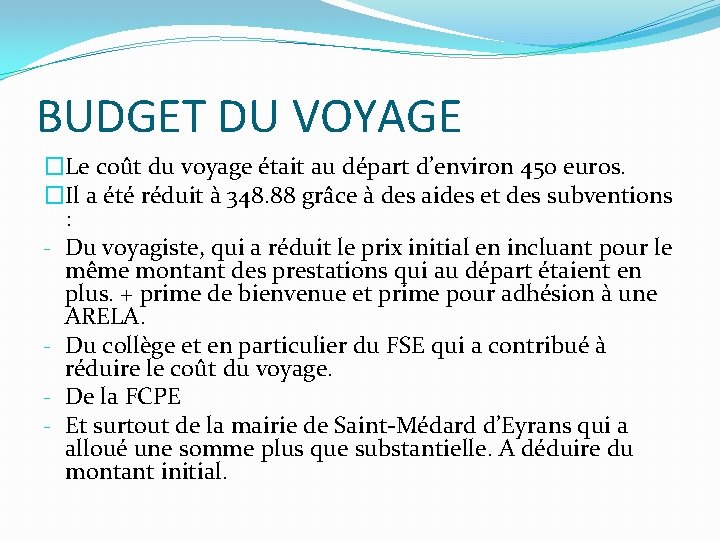 BUDGET DU VOYAGE �Le coût du voyage était au départ d’environ 450 euros. �Il