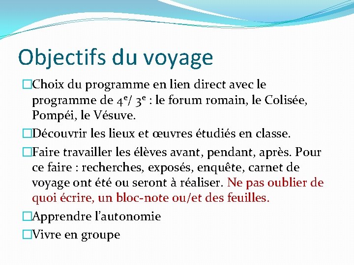 Objectifs du voyage �Choix du programme en lien direct avec le programme de 4