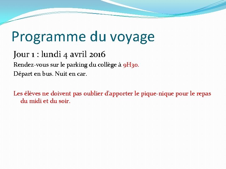 Programme du voyage Jour 1 : lundi 4 avril 2016 Rendez-vous sur le parking